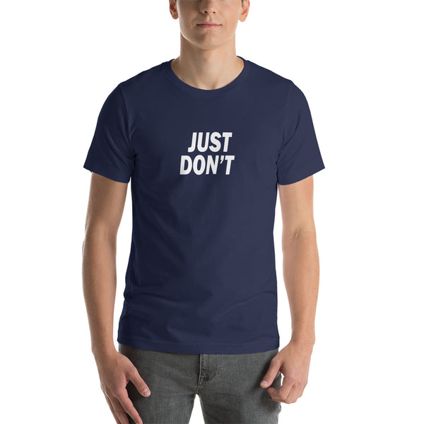 Just Don't Short-Sleeve Unisex T-Shirt